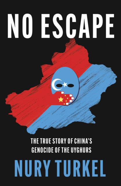 No Escape : The True Story of China’s Genocide of the Uyghurs, EPUB eBook