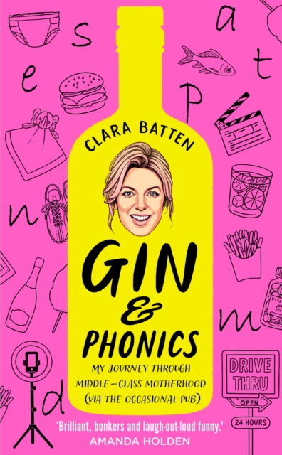 Gin and Phonics : My Journey Through Middle-Class Motherhood (via the Occasional Pub), Hardback Book