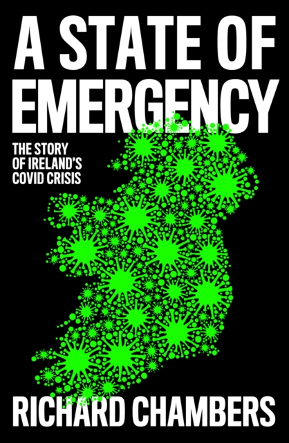 A State of Emergency : The Story of Ireland's Covid Crisis, EPUB eBook