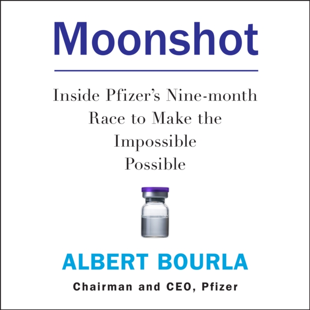 Moonshot : Inside Pfizer's Nine-Month Race to Make the Impossible Possible, eAudiobook MP3 eaudioBook