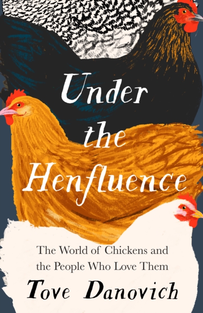 Under the Henfluence : The World of Chickens and the People Who Love Them, EPUB eBook