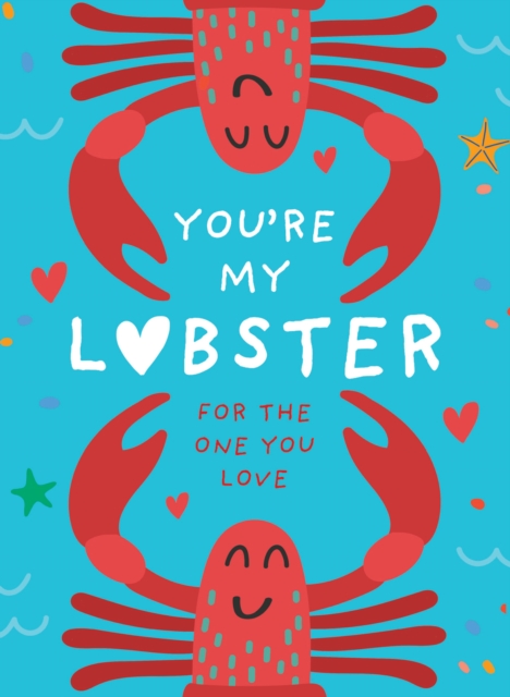 You're My Lobster : A Gift for the One You Love, Hardback Book