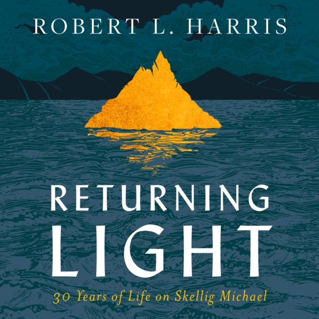 Returning Light : 30 Years of Life on Skellig Michael, eAudiobook MP3 eaudioBook