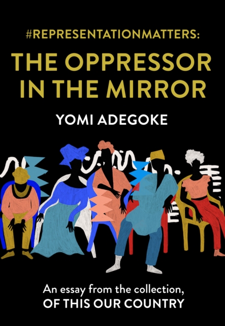 #RepresentationMatters: The Oppressor in the Mirror : An Essay from the Collection, of This Our Country, EPUB eBook
