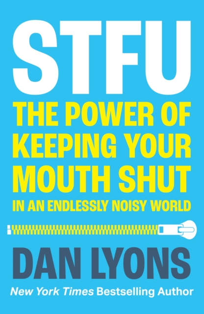 STFU : The Power of Keeping Your Mouth Shut in an Endlessly Noisy World, Paperback / softback Book