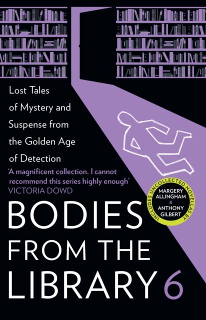 Bodies from the Library 6 : Lost Tales of Mystery and Suspense from the Golden Age of Detection, Paperback / softback Book