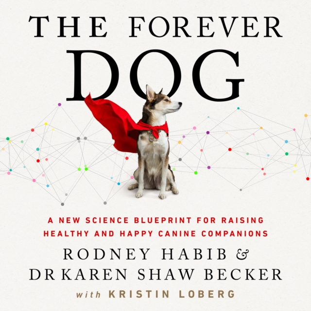 The Forever Dog : A New Science Blueprint for Raising Healthy and Happy Canine Companions, eAudiobook MP3 eaudioBook
