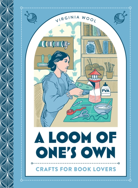 A Loom of One’s Own : Crafts for Book Lovers, Hardback Book