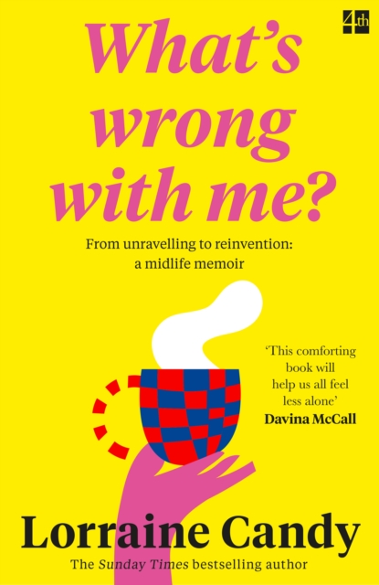 ‘What’s Wrong With Me?’ : From Unravelling to Reinvention: a Midlife Memoir, Paperback / softback Book
