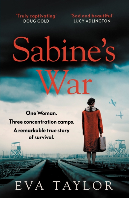 Sabine's War : The Incredible True Story of a Resistance Fighter Who Survived Three Concentration Camps, EPUB eBook