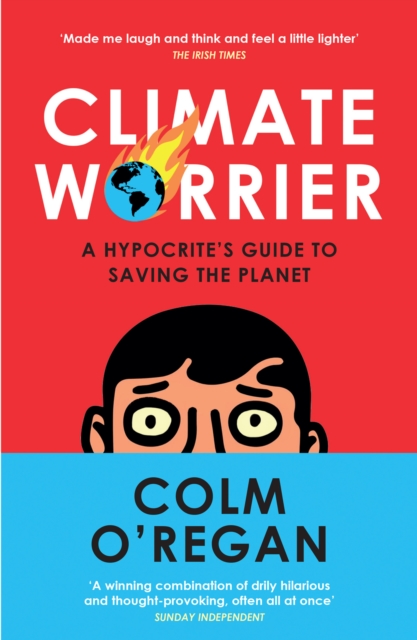 Climate Worrier : A Hypocrite's Guide to Saving the Planet, EPUB eBook