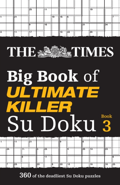 The Times Big Book of Ultimate Killer Su Doku book 3 : 360 of the Deadliest Su Doku Puzzles, Paperback / softback Book