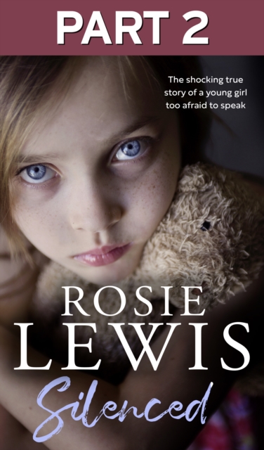 Silenced: Part 2 of 3 : The Shocking True Story of a Young Girl Too Afraid to Speak, EPUB eBook