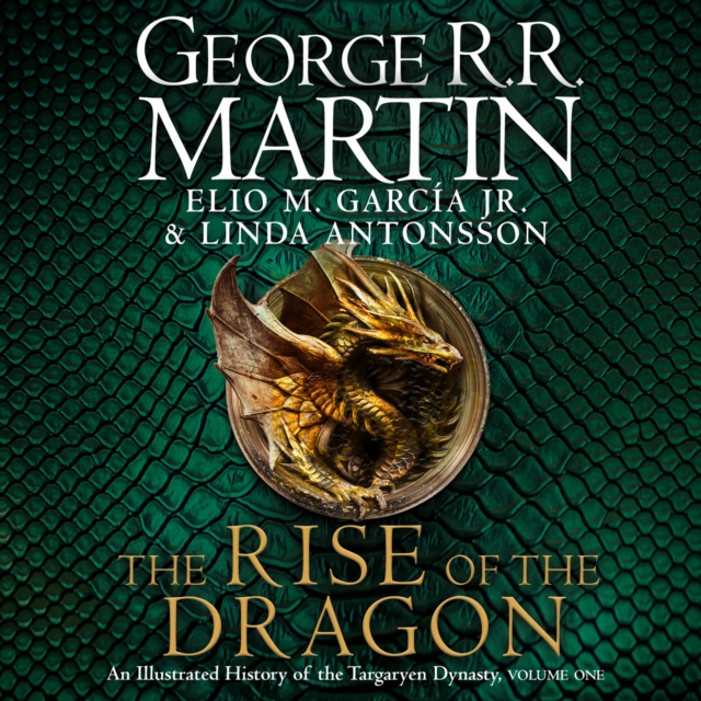 The Rise of the Dragon : An Illustrated History of the Targaryen Dynasty, eAudiobook MP3 eaudioBook