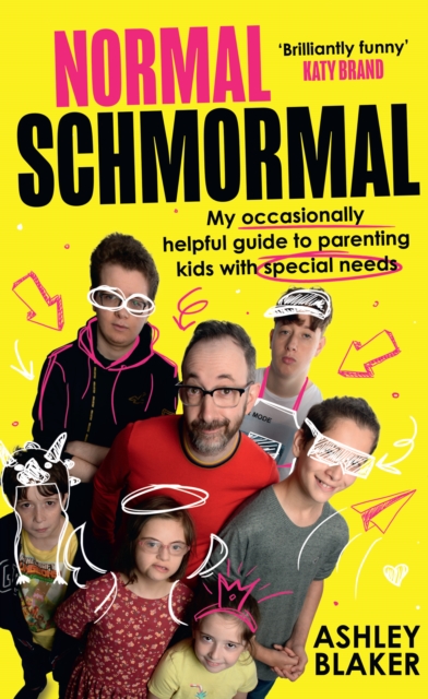 Normal Schmormal : My Occasionally Helpful Guide to Parenting Kids with Special Needs, Hardback Book