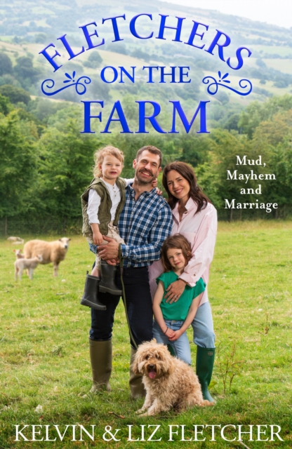 Fletchers on the Farm : Mud, Mayhem and Marriage, EPUB eBook
