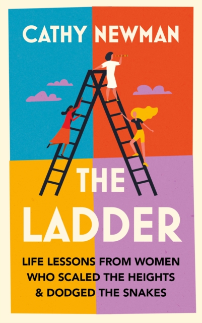 The Ladder : Life Lessons from Women Who Scaled the Heights & Dodged the Snakes, EPUB eBook