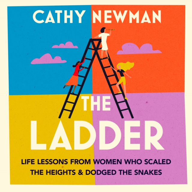 The Ladder : Life Lessons from Women Who Scaled the Heights & Dodged the Snakes, eAudiobook MP3 eaudioBook