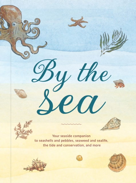 By the Sea : Your Seaside Companion, Hardback Book