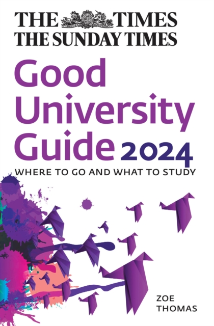 The Times Good University Guide 2024 : Where to Go and What to Study, Paperback / softback Book