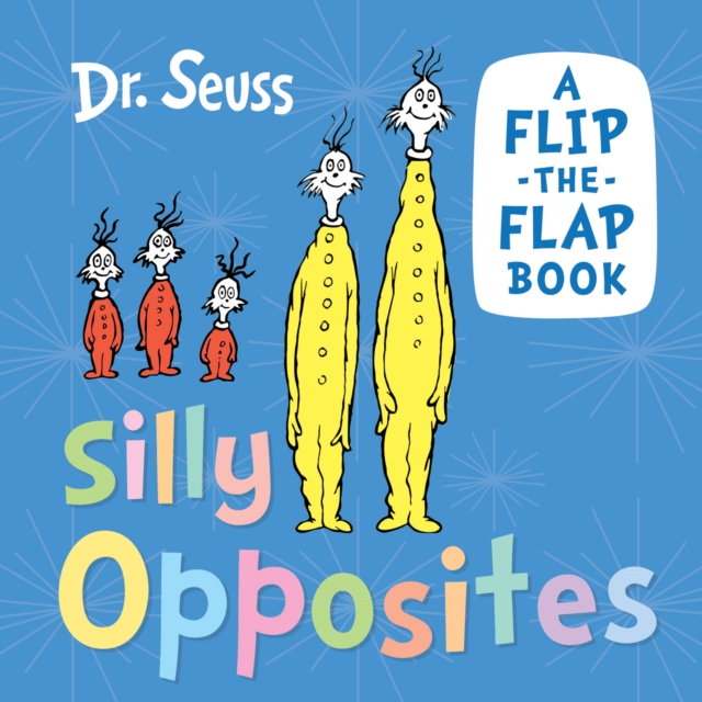 Silly Opposites : A Flip-the-Flap Book, Board book Book