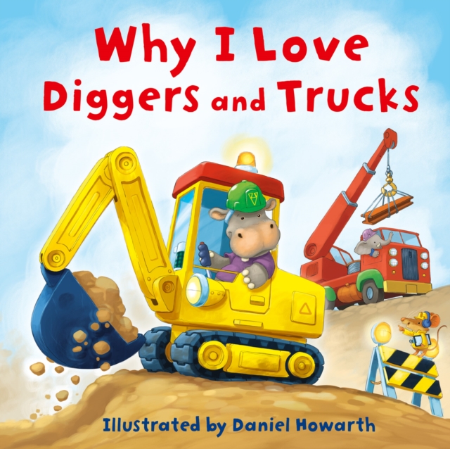 Why I Love Diggers and Trucks, Board book Book
