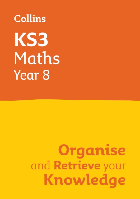 KS3 Maths Year 8: Organise and retrieve your knowledge : Ideal for Year 8, Paperback / softback Book