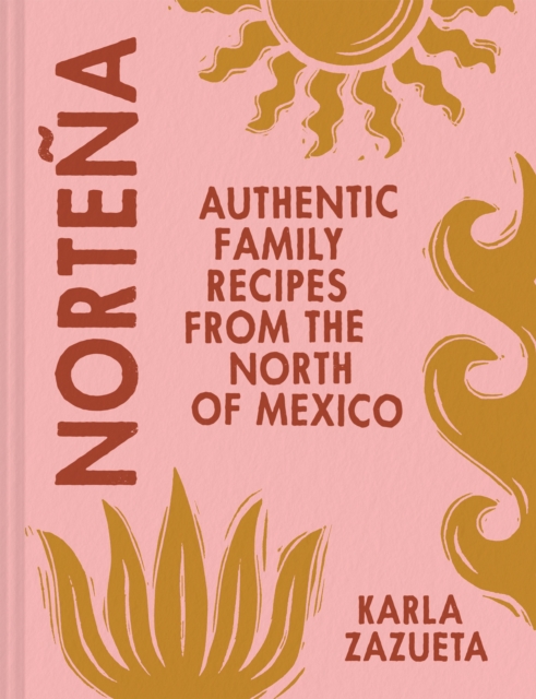 Nortena : Authentic Family Recipes from Northern Mexico, EPUB eBook