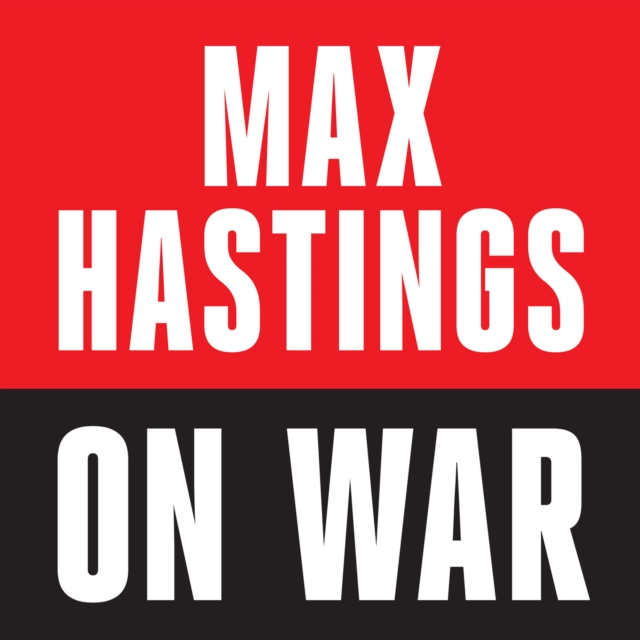 Max Hastings On War, eAudiobook MP3 eaudioBook