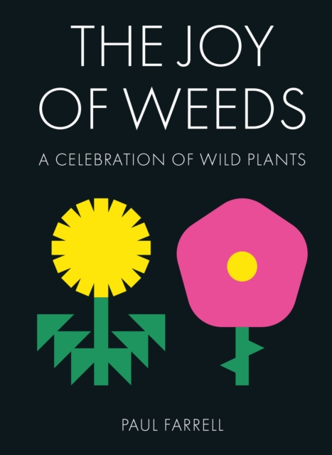 The Joy of Weeds : A Celebration of Wild Plants, EPUB eBook