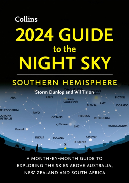 2024 Guide to the Night Sky Southern Hemisphere : A Month-by-Month Guide to Exploring the Skies Above Australia, New Zealand and South Africa, Paperback / softback Book