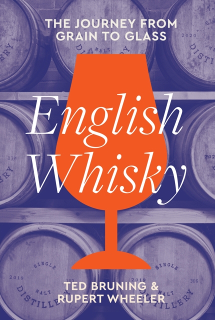 English Whisky : The Journey from Grain to Glass, Hardback Book