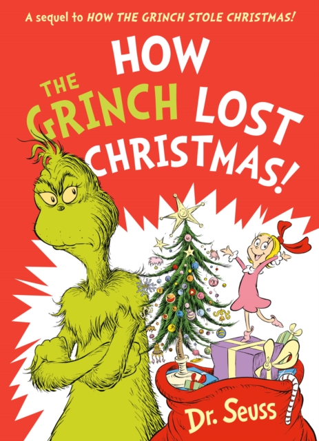 How the Grinch Lost Christmas! : A Sequel to How the Grinch Stole Christmas!, Paperback / softback Book