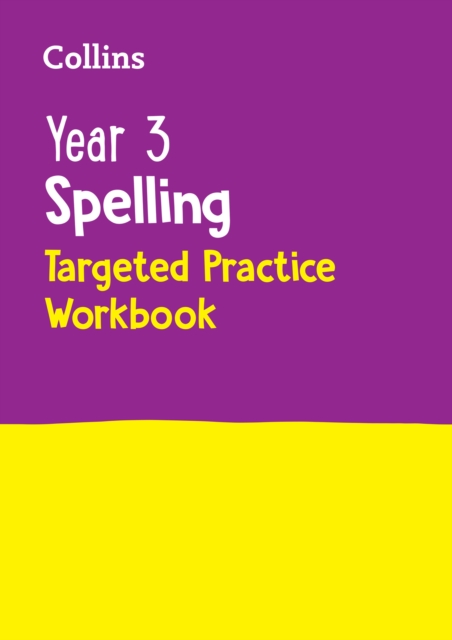 Year 3 Spelling Targeted Practice Workbook : Ideal for Use at Home, Paperback / softback Book