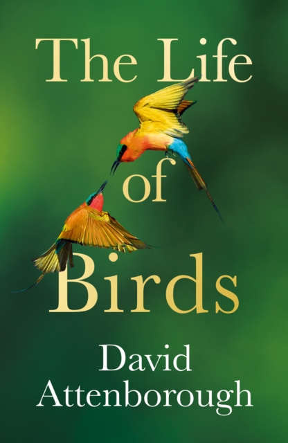 The Life of Birds, Hardback Book