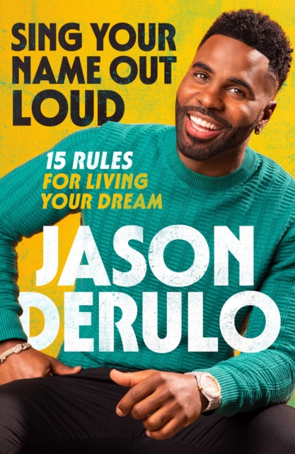 Sing Your Name Out Loud : 15 Rules for Living Your Dream, Hardback Book