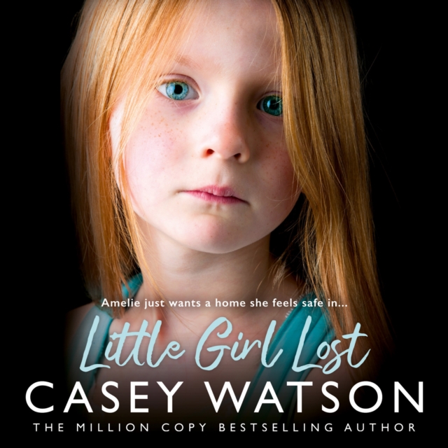 Little Girl Lost : Amelia Just Wants a Home She Feels Safe in…, eAudiobook MP3 eaudioBook