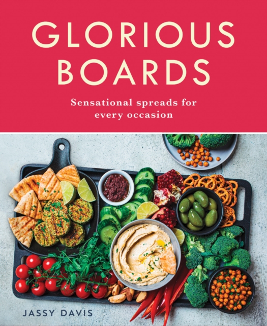 Glorious Boards : Sensational Spreads for Every Occasion, Hardback Book