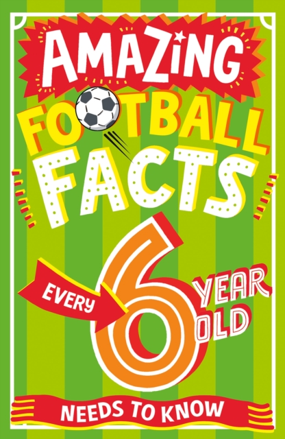 Amazing Football Facts Every 6 Year Old Needs to Know, EPUB eBook