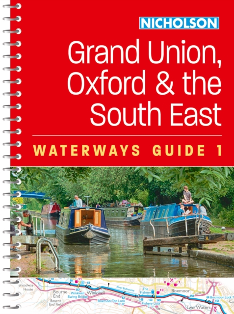 Grand Union, Oxford and the South East : For Everyone with an Interest in Britain’s Canals and Rivers, Spiral bound Book