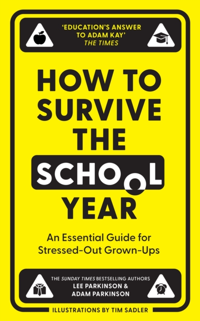 How to Survive the School Year : An Essential Guide for Stressed-out Grown-Ups, Hardback Book