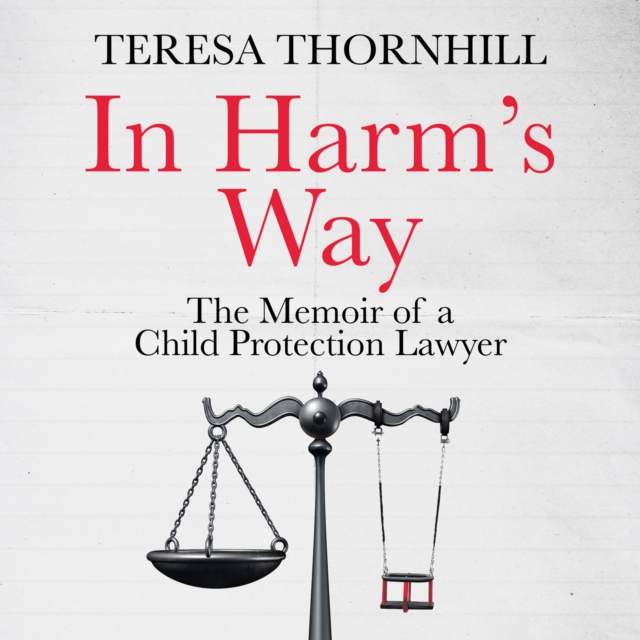 In Harm’s Way : The Memoir of a Child Protection Lawyer from the Most Secretive Court in England and Wales – the Family Court, eAudiobook MP3 eaudioBook