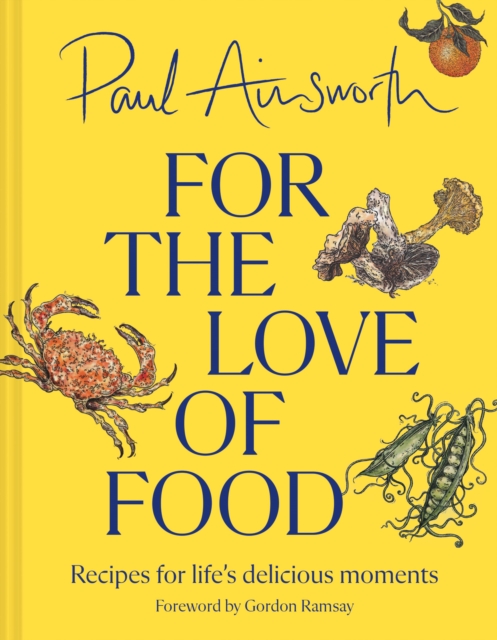 For the Love of Food : Recipes for Life’s Delicious Moments, Hardback Book