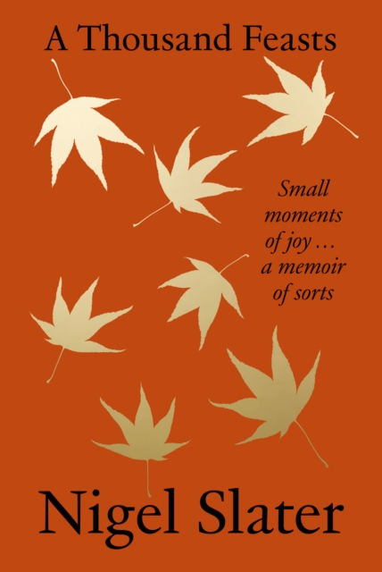 A Thousand Feasts : Small Moments of Joy … a Memoir of Sorts, Hardback Book