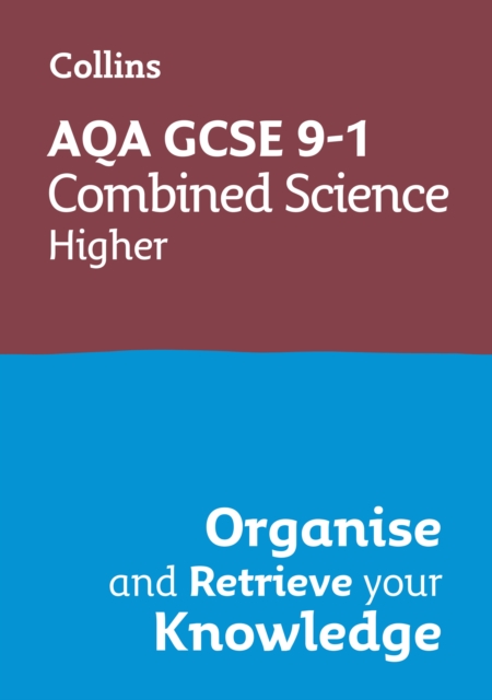 AQA GCSE 9-1 Combined Science Trilogy Higher Organise and Retrieve Your Knowledge, Paperback / softback Book