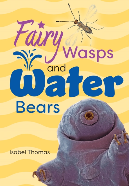 Fairy Wasps and Water Bears, Paperback / softback Book