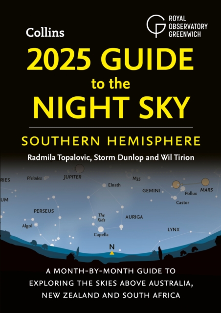 2025 Guide to the Night Sky Southern Hemisphere : A Month-by-Month Guide to Exploring the Skies Above Australia, New Zealand and South Africa, Paperback / softback Book