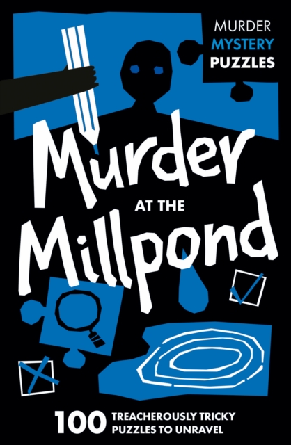 Murder at the Millpond : 100 Logic Puzzles to Solve the Murder Mystery, Paperback / softback Book