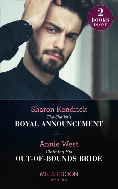 The Sheikh's Royal Announcement / Claiming His Out-Of-Bounds Bride : The Sheikh's Royal Announcement / Claiming His out-of-Bounds Bride, EPUB eBook
