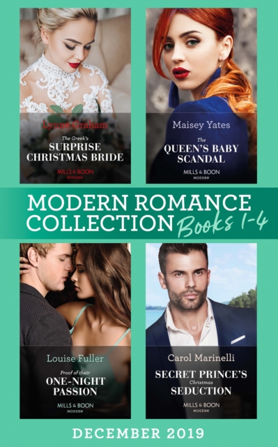 Modern Romance December 2019 Books 1-4 : The Greek's Surprise Christmas Bride (Conveniently Wed!) / the Queen's Baby Scandal / Proof of Their One-Night Passion / Secret Prince's Christmas Seduction, EPUB eBook